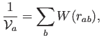 $\displaystyle \frac{1}{\mathcal{V}_a} = \sum_b W(r_{ab}) ,
$