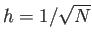 $ h=1/\sqrt{N}$