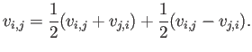 $\displaystyle v_{i,j}=
\frac{1}{2}(v_{i,j}+v_{j,i})+
\frac{1}{2}(v_{i,j}-v_{j,i}) .
$