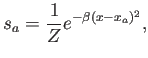 $\displaystyle s_a=\frac{1}{Z} e^{-\beta (x-x_a)^2} ,
$