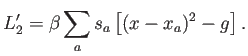 $\displaystyle L'_2=\beta \sum_a s_a \left[ (x-x_a)^2 - g \right].
$
