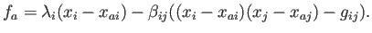 $\displaystyle f_a=\lambda_i (x_i - x_{ai}) - \beta_{ij} ((x_i - x_{ai})(x_j - x_{aj}) -g_{ij}).$