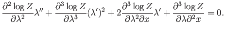 $\displaystyle \frac{\partial^2 \log Z}{\partial \lambda^2} \lambda '' + \frac{\...
...tial x} \lambda' + \frac{\partial^3 \log Z}{\partial \lambda \partial^2 x} =0 .$