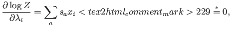 $\displaystyle \frac{\partial\log Z}{\partial \lambda_i}= \sum_a s_a x_i <tex2html_comment_mark>229 \overset{*}{=}0 ,$