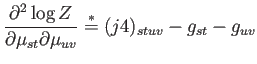 $\displaystyle \frac{\partial^2\log Z}{\partial \mu_{st}\partial \mu_{uv}} \overset{*}{=} (j4)_{stuv} - g_{st} - g_{uv}$
