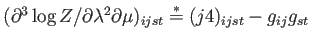 $\displaystyle (\partial^3 \log Z / \partial\lambda^2\partial \mu)_{ijst} \overset{*}{=} (j4)_{ijst} - g_{ij} g_{st}$