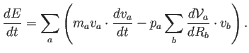 $\displaystyle \frac{dE}{dt}= \sum_a \left( m_a v_a \cdot \frac{dv_a}{dt}- p_a \sum_b \frac{d \mathcal{V}_a}{dR_b} \cdot v_b \right).$