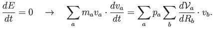 $\displaystyle \frac{dE}{dt}= 0 \quad \rightarrow \quad \sum_a m_a v_a \cdot \frac{dv_a}{dt} = \sum_a p_a \sum_b \frac{d \mathcal{V}_a}{dR_b} \cdot v_b .$
