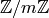 \mathbb{Z}/m\mathbb{Z}