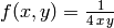 f(x,y)=\frac{1}{4\,x\,y}