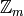 \mathbb{Z}_m