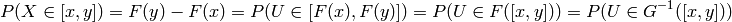 P(X\in [x,y])=F(y)-F(x)=P(U\in [F(x),F(y)])=P(U\in F([x,y]))=P(U\in G^{-1}([x,y]))