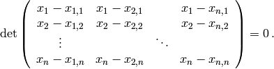 \mathrm{det}\left(\begin{array}{cccc}x_1-x_{1,1} & x_1-x_{2,1} && x_1-x_{n,1}\\ x_2-x_{1,2} & x_2-x_{2,2}& & x_2-x_{n,2} \\ \vdots & &\ddots \\ x_n-x_{1,n} & x_n-x_{2,n} & &x_n-x_{n,n}\end{array}\right)=0\,.