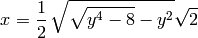 x = \frac{1}{2} \, \sqrt{\sqrt{y^{4} - 8} - y^{2}} \sqrt{2}