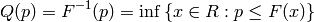 Q(p)=F^{-1}(p) = \inf\left\{ x\in R : p \le F(x) \right\}