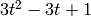 3t^{2} - 3t + 1