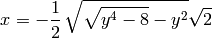 x = -\frac{1}{2} \, \sqrt{\sqrt{y^{4} - 8} - y^{2}} \sqrt{2}