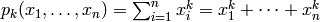 p_k(x_1,\ldots,x_n)=\sum\nolimits_{i=1}^nx_i^k = x_1^k+\cdots+x_n^k