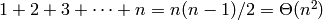 1+2+3+\dots+n = n(n-1)/2 = \Theta(n^2)