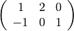 \left(\begin{array}{ccc}
1 & 2 & 0 \\
- 1 & 0 & 1
\end{array}\right)