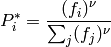 P^{\ast}_i = \frac{(f_i)^{\nu}}{\sum_j (f_j)^{\nu}}